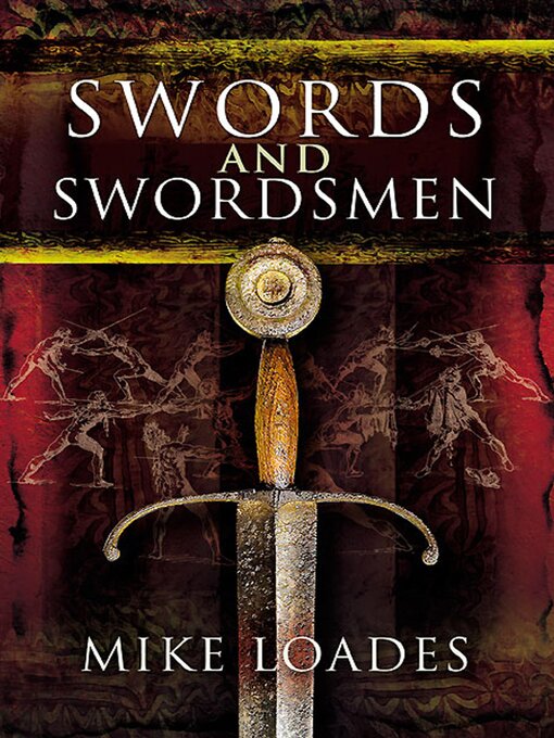 Title details for Swords and Swordsmen by Mike Loades - Available